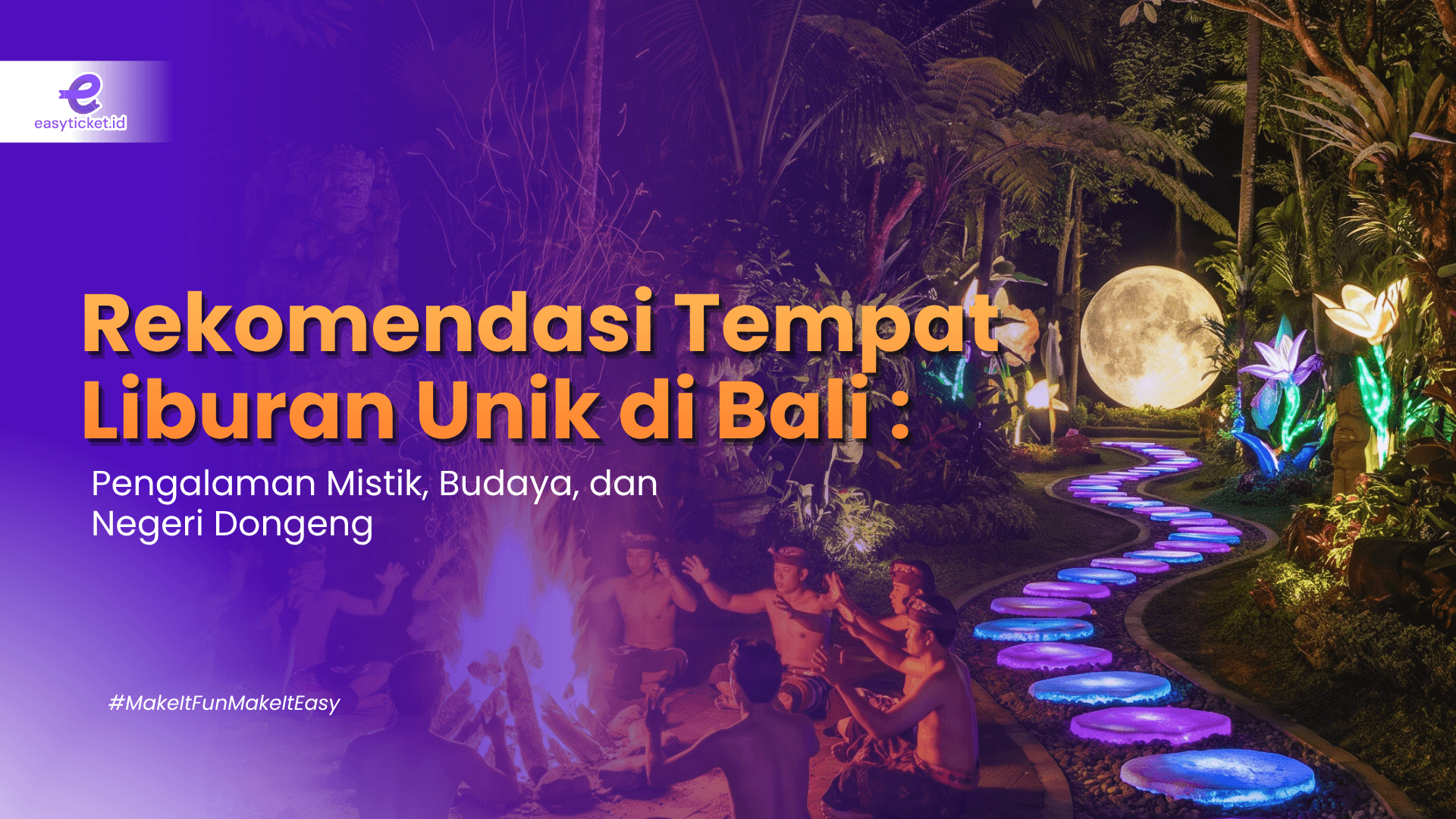 Rekomendasi Tempat Liburan Unik di Bali: Pengalaman Mistik, Budaya, dan Negeri Dongeng