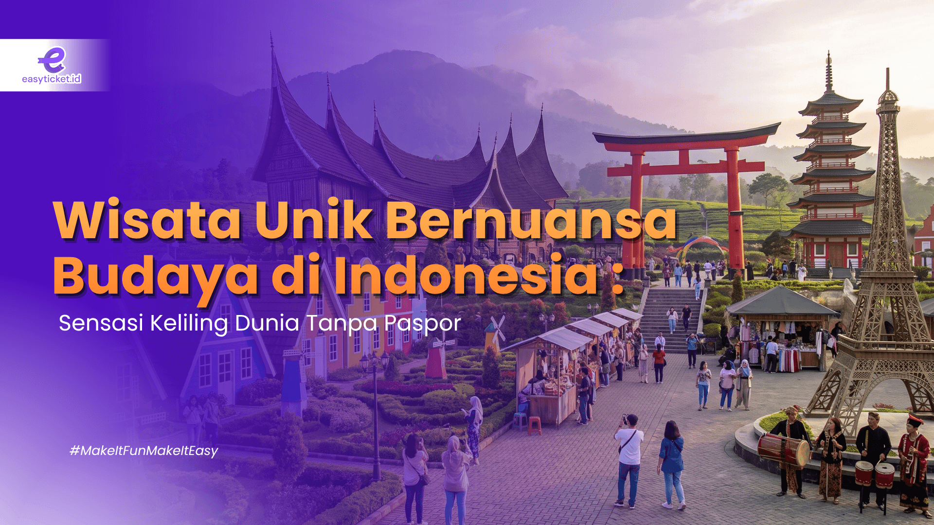Wisata Unik Bernuansa Budaya di Indonesia: Sensasi Keliling Dunia Tanpa Paspor